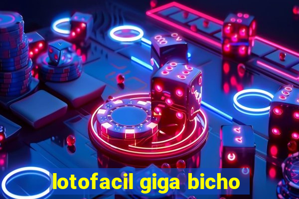 lotofacil giga bicho